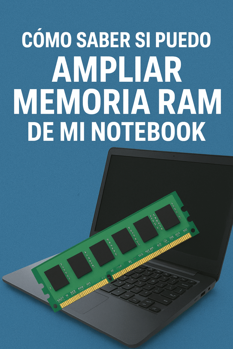 Lee más sobre el artículo Cómo saber si puedo ampliar la memoria RAM de mi notebook